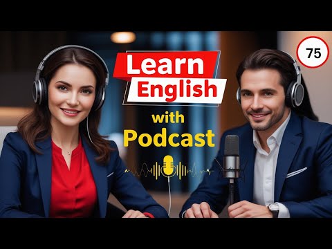 Learn English Fast with the English Learning Podcast  Episode 75