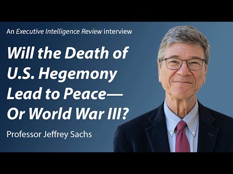 Interview with Prof. Jefferey Sachs: Will the Death of U.S. Hegemony Lead to Peace—Or World War III?