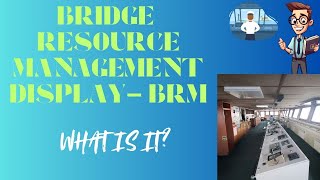 Bridge Resource Management Display or BRM