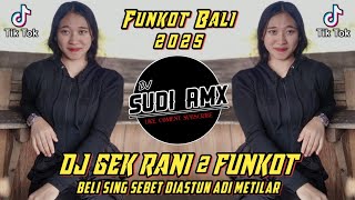 Download lagu DJ GEK RANI 2 - ARY KENCANA REMIX FUNKOT KOPLO | DJ SUDI RMX mp3