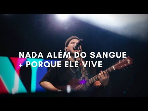 Felipe Rodrigues | Nada além do Sangue + Porque Ele Vive - Ao Vivo