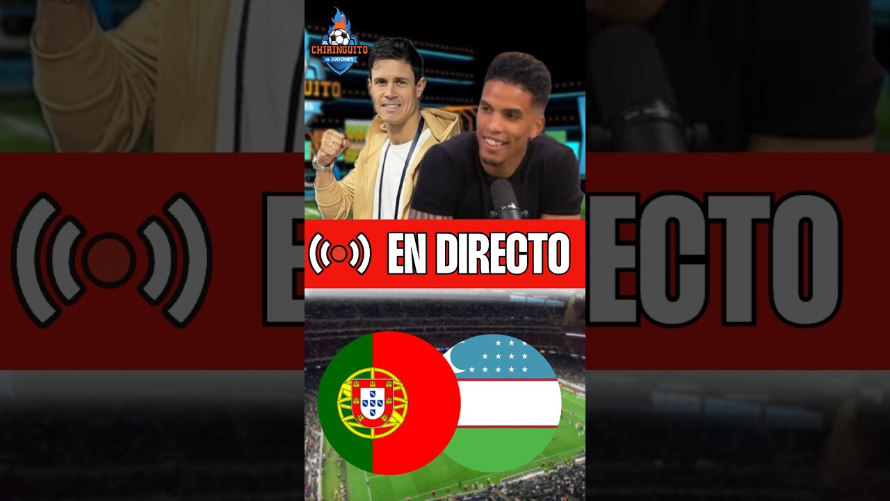 ⚽VERSIÓN VERTICAL |  PORTUGAL - UZBEKISTÁN | MUNDIAL 2026 | CHIRINGUITO LIVE
