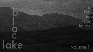 B L A C K L A K E /// volume ii // a film by louis holder // Studio Holder (2020) video