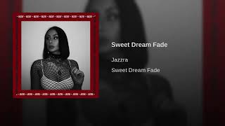 Jazzra - Sweet Dream Fade