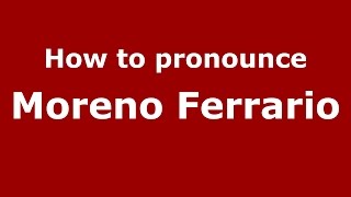 How to pronounce Moreno Ferrario
