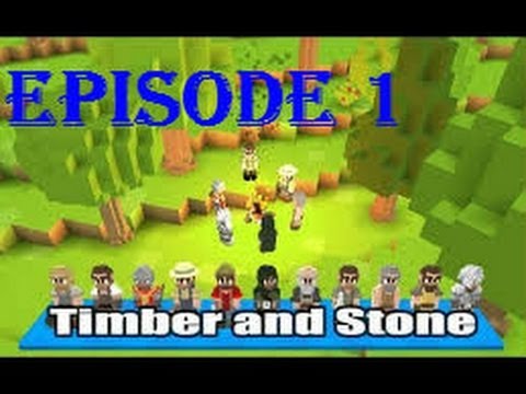 Timber and Stone:: Episode 1:: Day 1