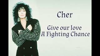 Give Our Love A Fighting Chance - Cher | Lyric Video