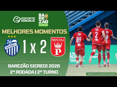 SÃO RAIMUNDO 1 X 2 PRINCESA | MELHORES MOMENTOS | 2ª RODADA DO BAREZÃO SICREDI 2026 | 2º TURNO