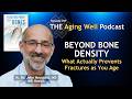 Medications Causing Bone Loss: The Hidden Risks | The Aging Well Podcast ft. Dr. John Neustadt