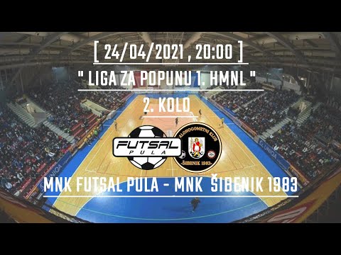 [ 24/04/2021 , 20:00 ] " Liga za popunu 1. HMNL " , 2. Kolo  MNK Futsal Pula - MNK  Šibenik 1983