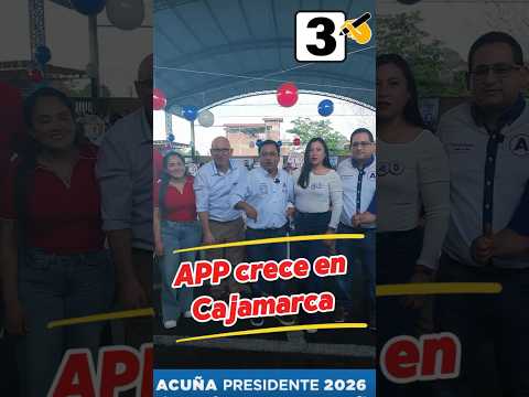 Un día histórico para APP en Jaén , Cajamarca y¡Urgente Urgente Acuña Presidente!