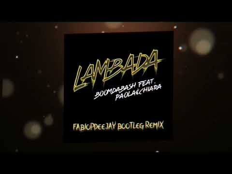 BOOMDABASH FEAT. PAOLA & CHIARA - LAMBADA (FABIOPDEEJAY BOOTLEG REMIX)oo