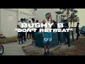 Bushy B Don T Retreat Official Video