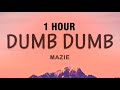 [1 HOUR] mazie - dumb dumb (Lyrics) | Everyone is dumb