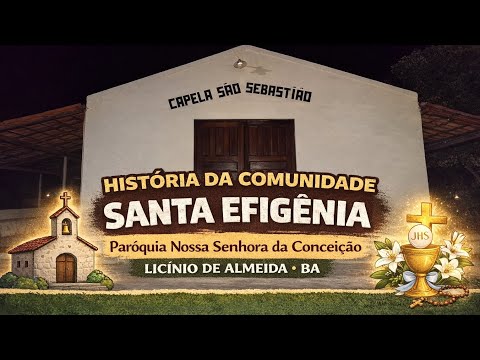 História da Comunidade Santa Efigênia | Paróquia Nossa Senhora da Conceição – Licínio de Almeida BA