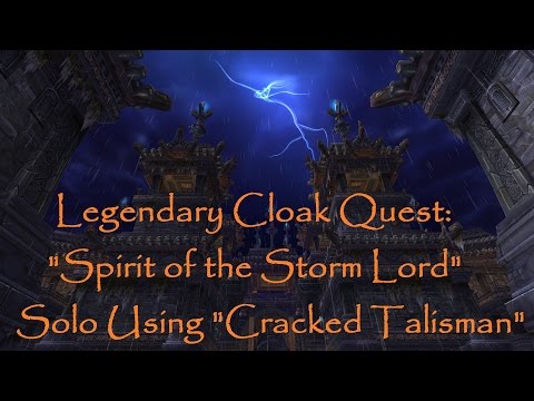 World Of Warcraft - Spirit of the Storm Lord Solo (Legendary Cloak Quest) - Using Cracked Talisman!