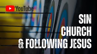 “Sin, Church and Following Jesus
