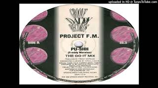 Project F.M. - Pu-shh (The Do It Mix)