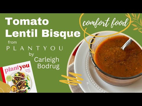 Tomato Lentil Bisque from PlantYou by Carleigh Bodrug [COOKBOOK REVIEW SERIES] (Relaxed, No Talking)