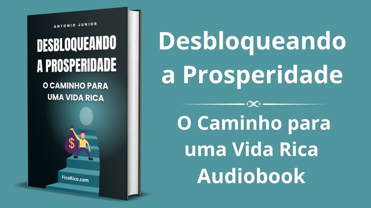 Desbloqueando a Prosperidade: O Caminho para uma Vida Rica - Audiobook completo e grátis