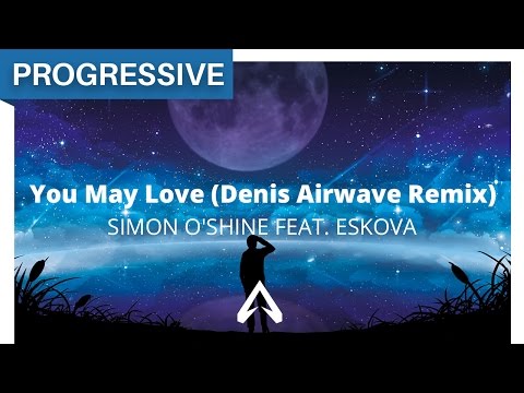 Simon O'Shine feat. Eskova - You May Love (Denis Airwave Remix)