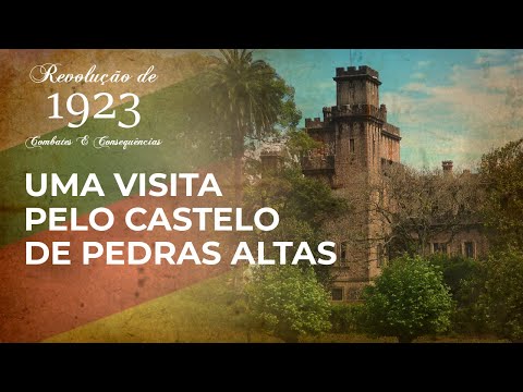 Revolução de 1923 no Rio Grande do Sul: uma visita pelo Castelo de Pedras Altas
