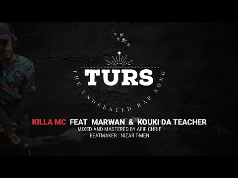 KILLA Mc - T.U.R.S [The Underrated Rap Song] • feat@MarwanMrag feat@KoukiDateacherRich