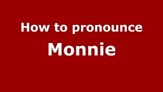 How to pronounce Monnie