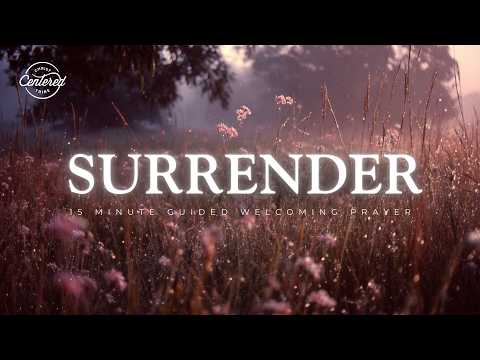 15 Minute Welcoming Prayer & Meditation - I Surrender ALL