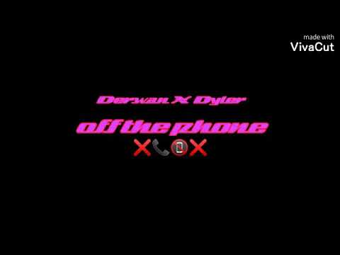 Derwan x Dyler - off the Phone (freestyle)