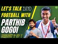 Let's Talk Football With Parthib Gogoi | Season 2- Ep 1 | LIVE