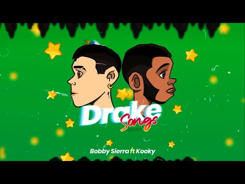 Bobby Sierra x Kooky  - Drake Songs