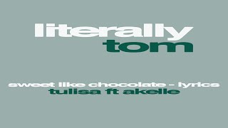 Tulisa ft. Akelle - Sweet Like Chocolate (Lyrics Video)