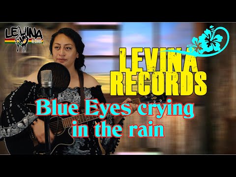 Levina Records - Blue Eyes Crying In The Rain (Cover)