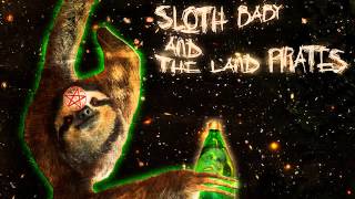 Sloth Baby & the Land Pirates - Sloth Demos