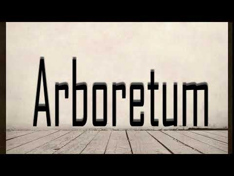 How to Pronounce Arboretum