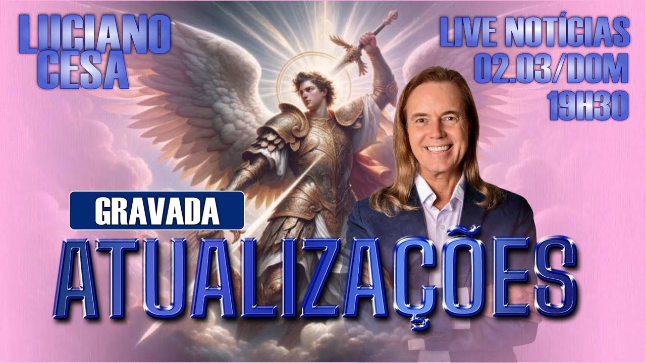 2 mar ATUALIZAÇÕES. LUCIANO CESA.Compartilhem ! ( Gravada )