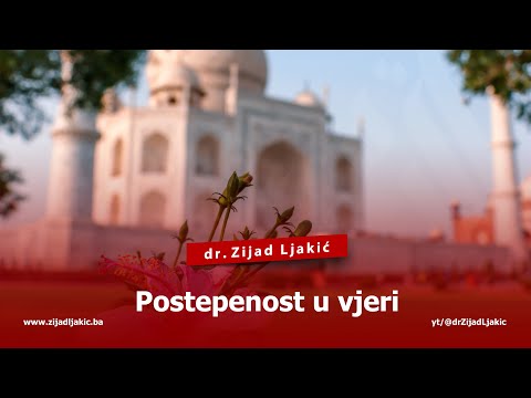 POSTEPENOST U VJERI - dr. Zijad Ljakić
