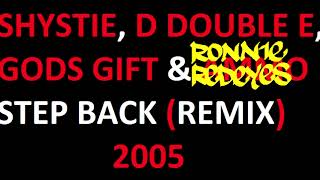 Shystie, D Double E, Gods Gift & Ronnie Redeyes - Step Back (Remix) 2005