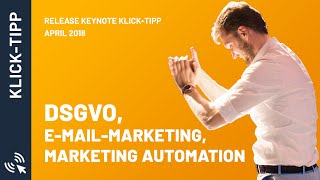 DSGVO, E-Mail-Marketing & Marketing Automation: KlickTipp Release Keynote April 