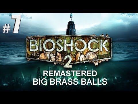 Bioshock 2 Remastered Father Wales - Big Brass Balls Walkthrough Part 7