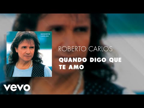 Quando digo que te amo - Roberto Carlos