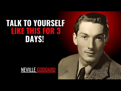 TALK TO YOURSELF LIKE THIS FOR 3 DAYS '' | NEVILLE GODDARD | POWERFUL TEACHINGS