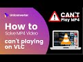 How To Solve VLC Won T Play MP4 Video Files