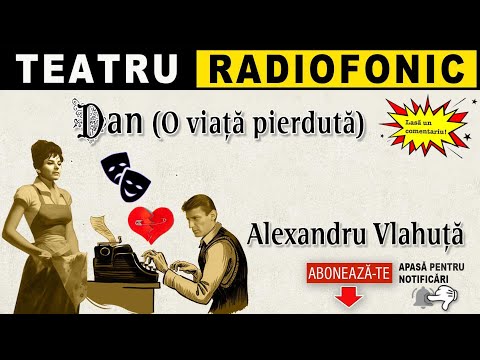 Alexandru Vlahuta - Dan [O viata pierduta] | Teatru radiofonic