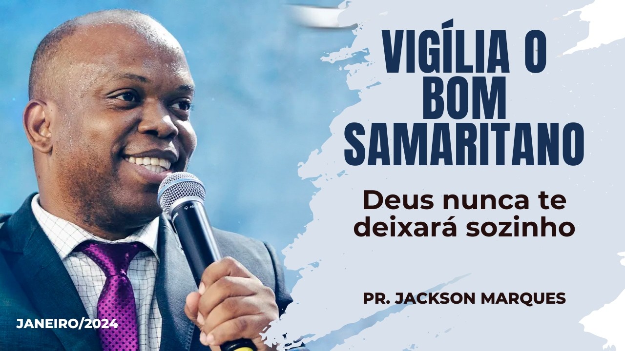 Pr. Jackson Marques | Deus nunca te deixará sozinho [O Bom Samaritano]