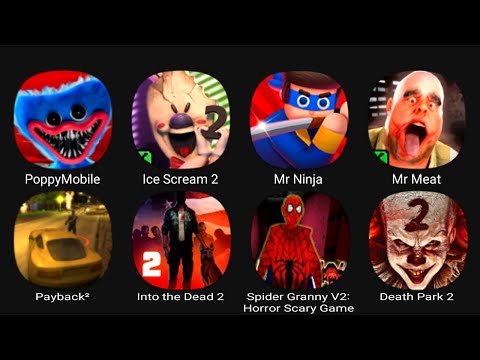 Poppy Mobile, Ice Scream 2, Mr Ninja, Mr Meat, Payback 2, Into the Dead 2, Spider Granny V2...