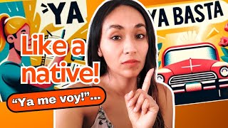 Use of "YA" in Spanish - Speak like a Native!