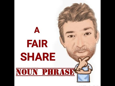 English Tutor Nick P Noun Phrase (385) A Fair Share of Something - Origin