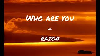 Raign - Who are you (lyrics)
